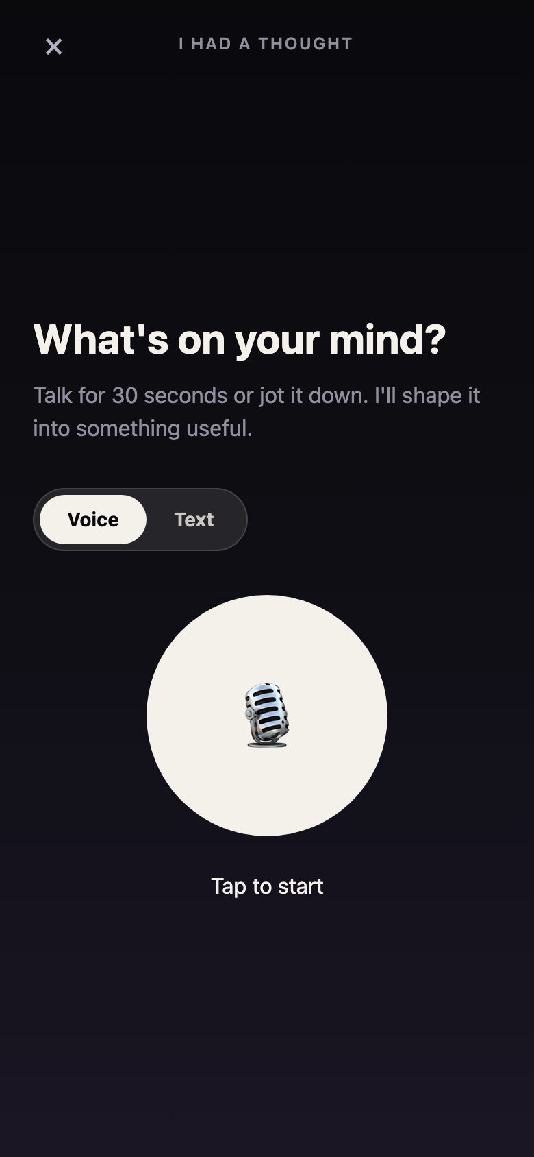 The capture screen: 'What's on your mind? Talk for 30 seconds or jot it down.'